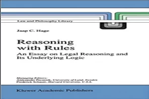 Reasoning with Rules: An Essay on Legal Reasoning and Its Underlying Logic